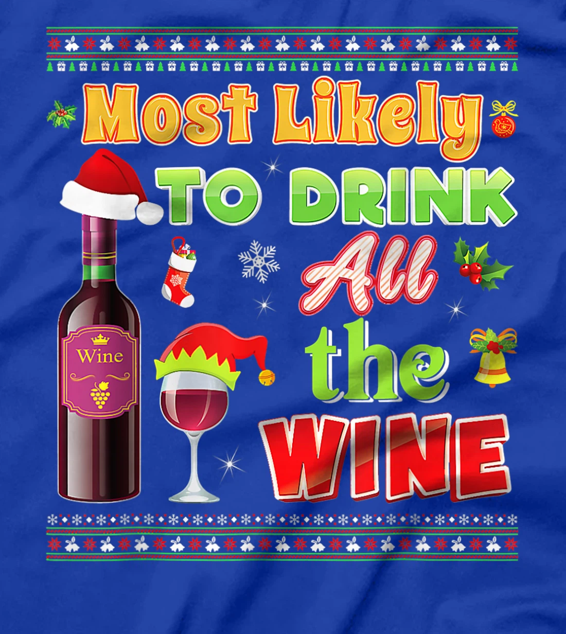 Most Likely To Drink All The Wine Funny Christmas Sweater T-Shirt, Women T-Shirt