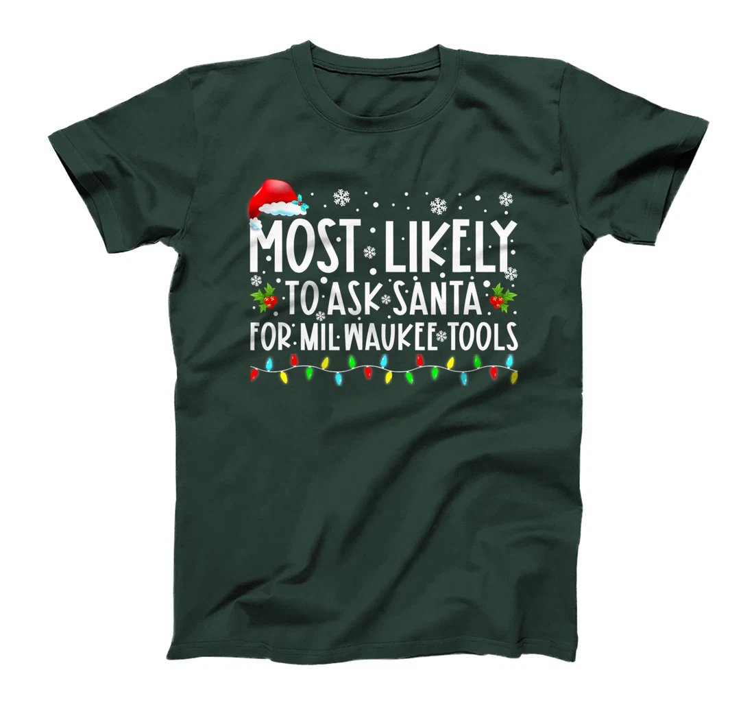 Most Likely To Ask Santa For Milwaukee Tools Christmas Xmas T-Shirt