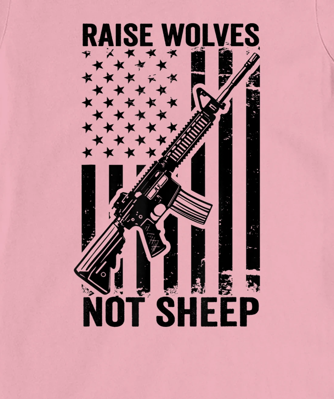 Raise Wolves Not Sheep - AR15 USA Flag Gun Rights & Freedom T-Shirt, Women T-Shirt