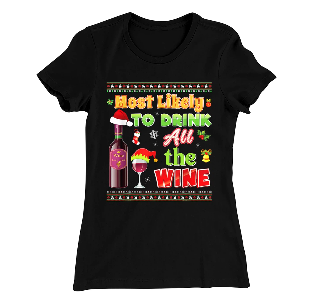 Most Likely To Drink All The Wine Funny Christmas Sweater T-Shirt, Women T-Shirt