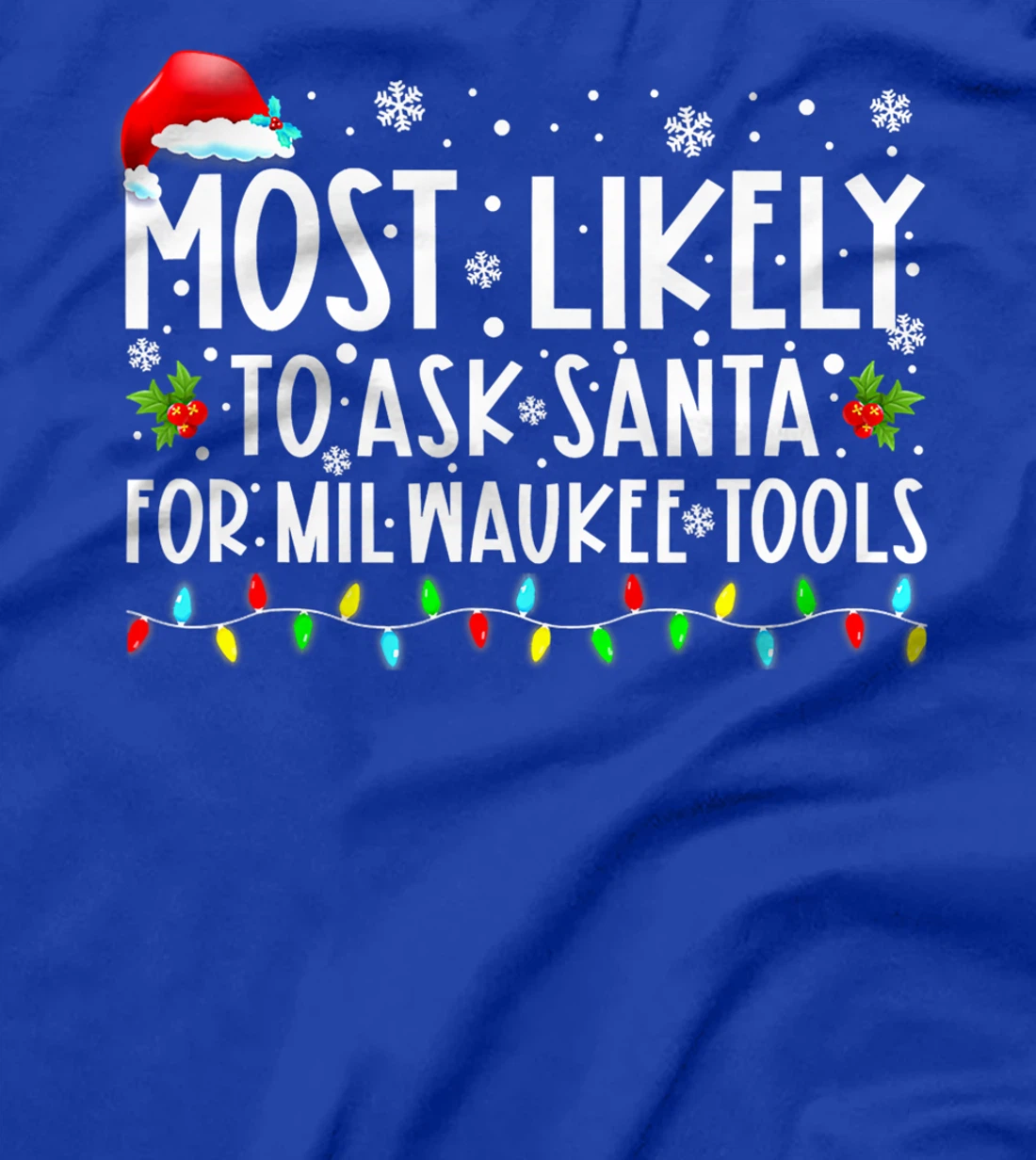 Most Likely To Ask Santa For Milwaukee Tools Christmas Xmas T-Shirt