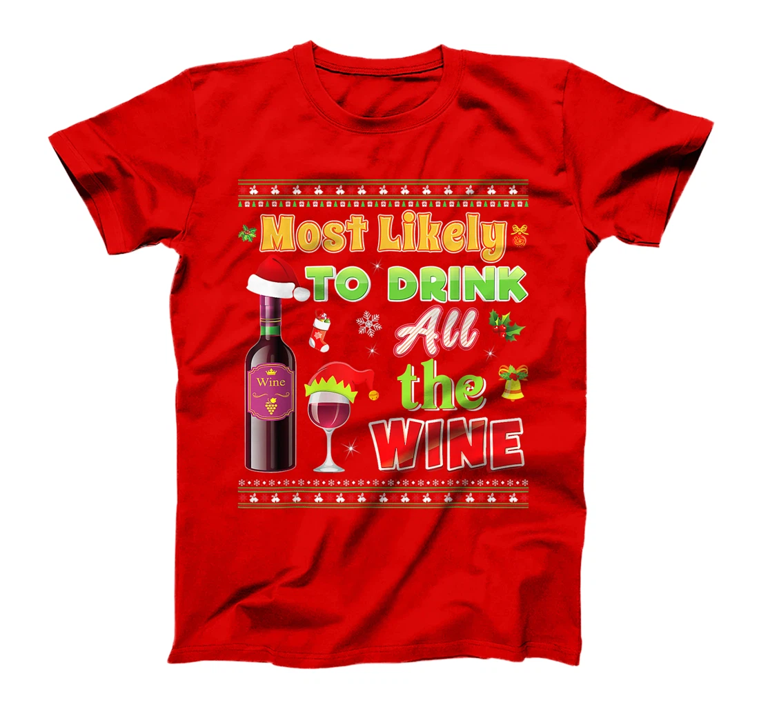 Most Likely To Drink All The Wine Funny Christmas Sweater T-Shirt, Women T-Shirt