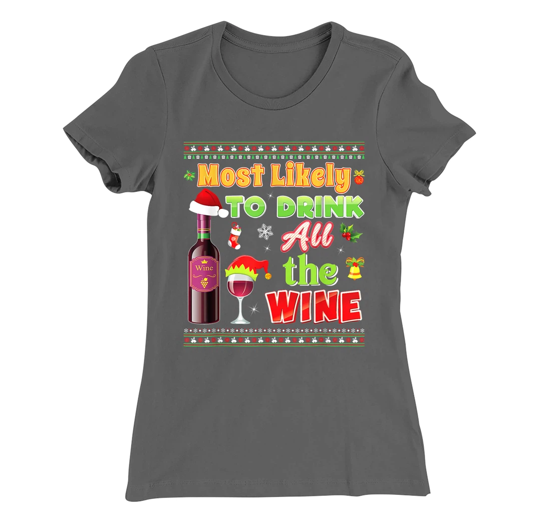 Most Likely To Drink All The Wine Funny Christmas Sweater T-Shirt, Women T-Shirt