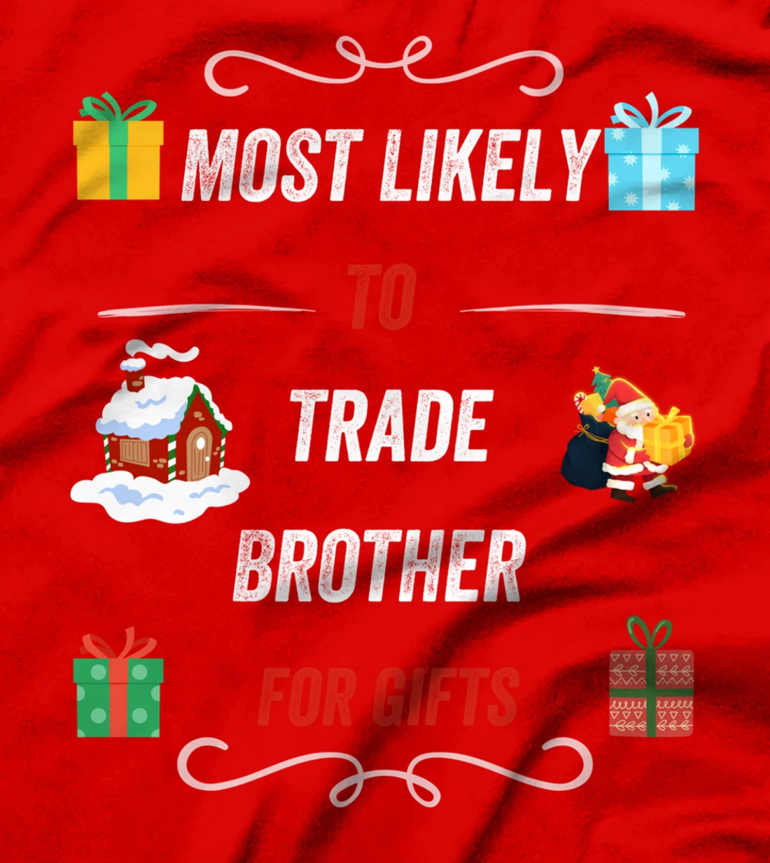 Most Likely To Trade Brother For Christmas Gifts Funny Xmas T-Shirt