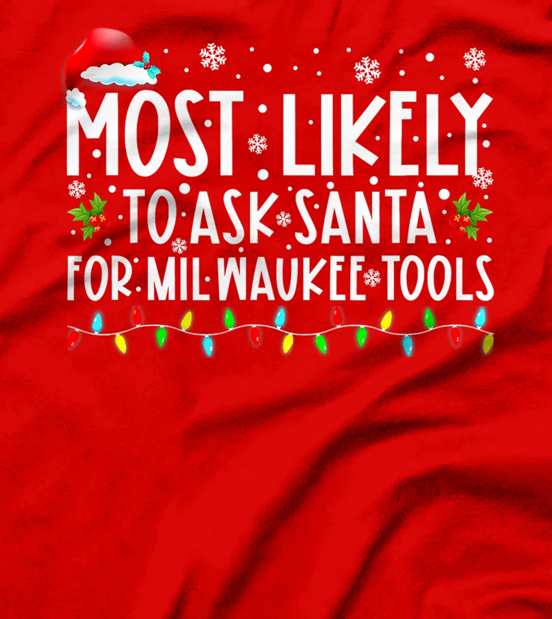 Most Likely To Ask Santa For Milwaukee Tools Christmas Xmas T-Shirt