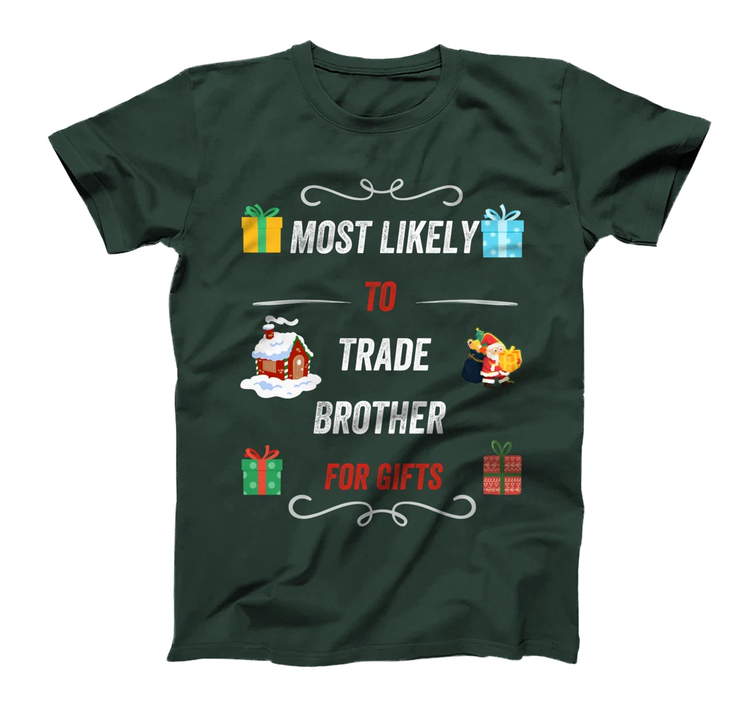 Most Likely To Trade Brother For Christmas Gifts Funny Xmas T-Shirt