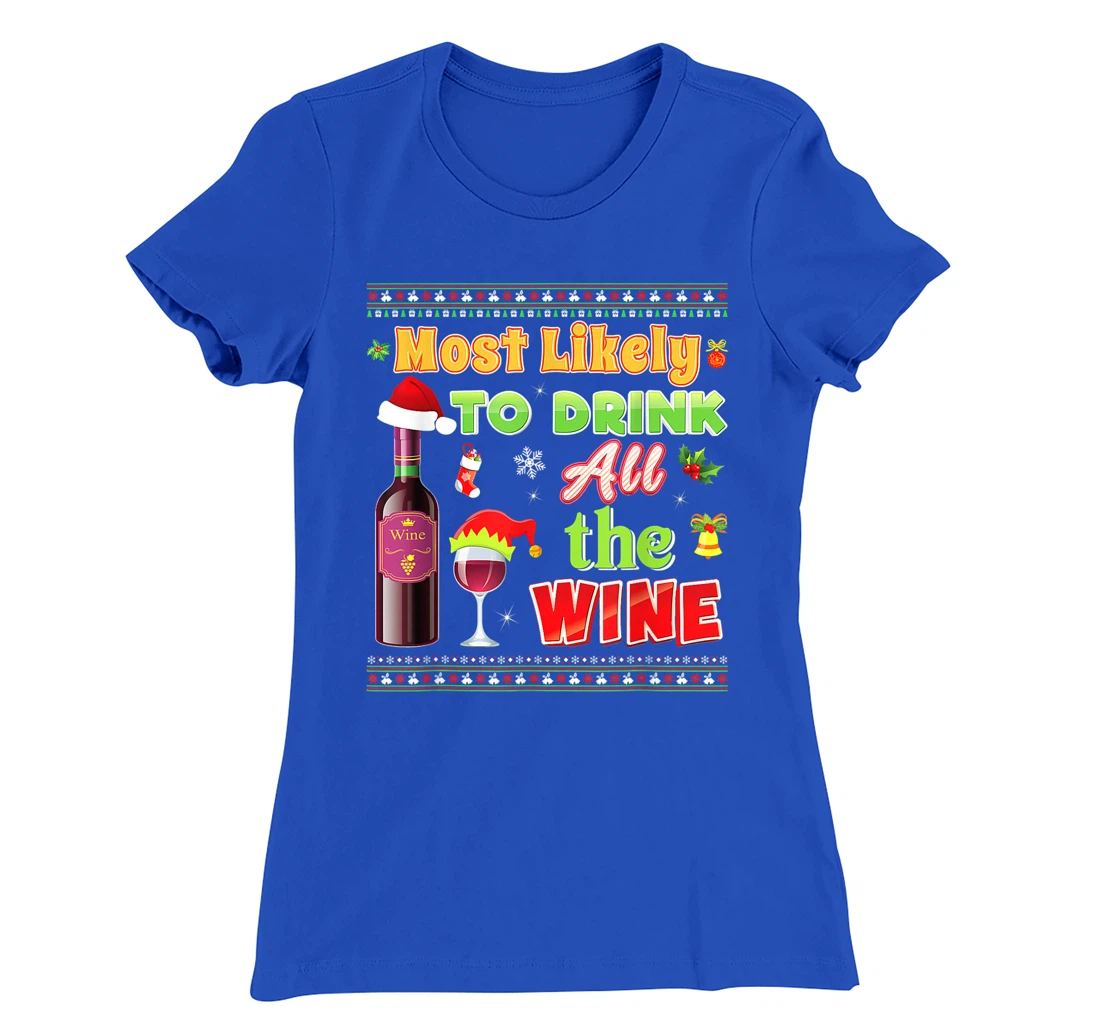 Most Likely To Drink All The Wine Funny Christmas Sweater T-Shirt, Women T-Shirt