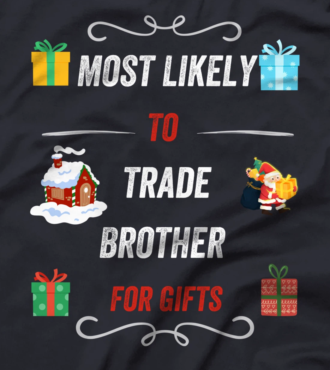 Most Likely To Trade Brother For Christmas Gifts Funny Xmas T-Shirt
