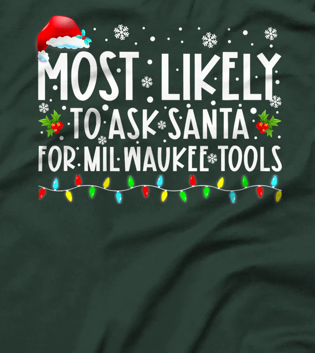 Most Likely To Ask Santa For Milwaukee Tools Christmas Xmas T-Shirt