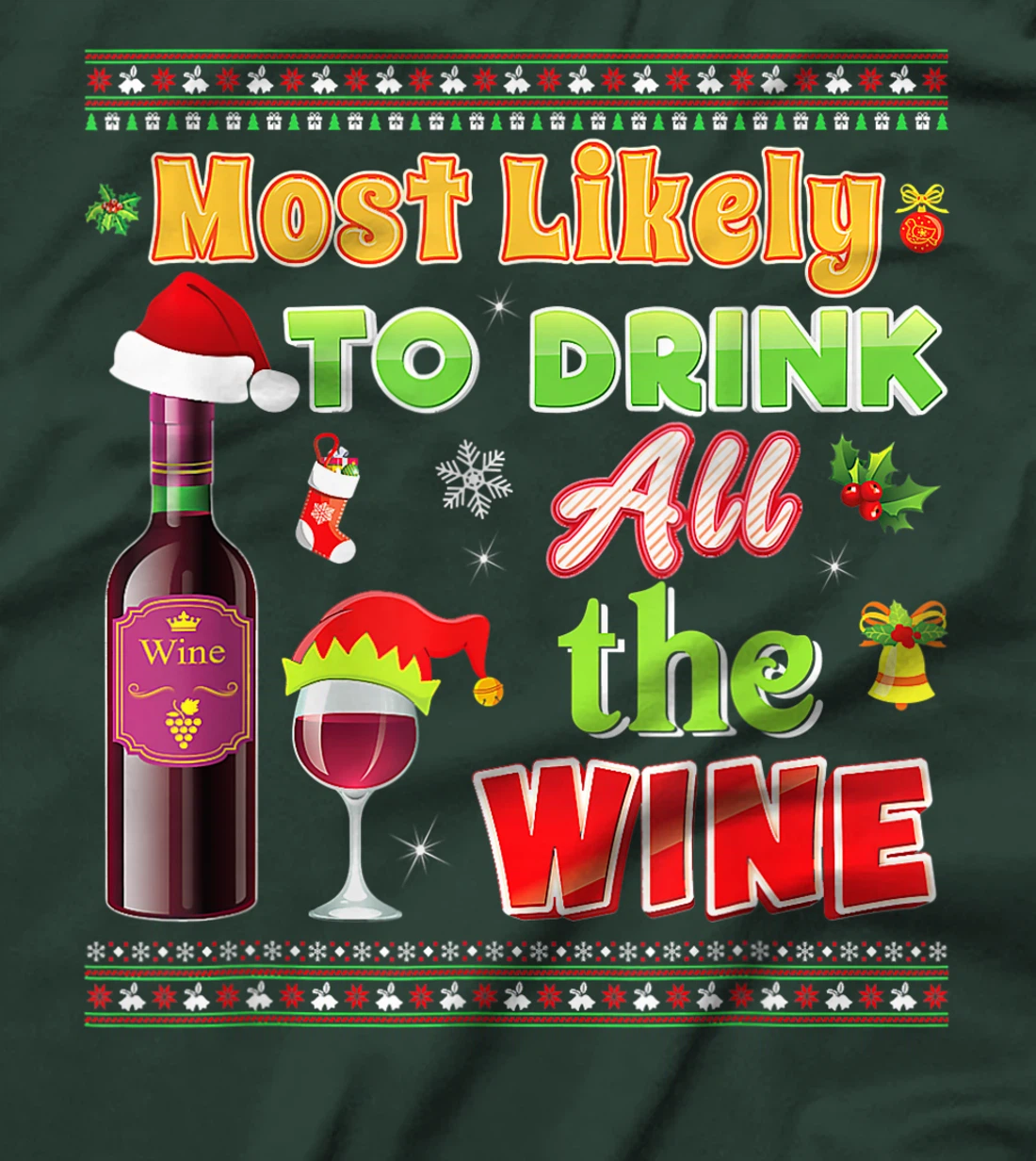 Most Likely To Drink All The Wine Funny Christmas Sweater T-Shirt, Women T-Shirt