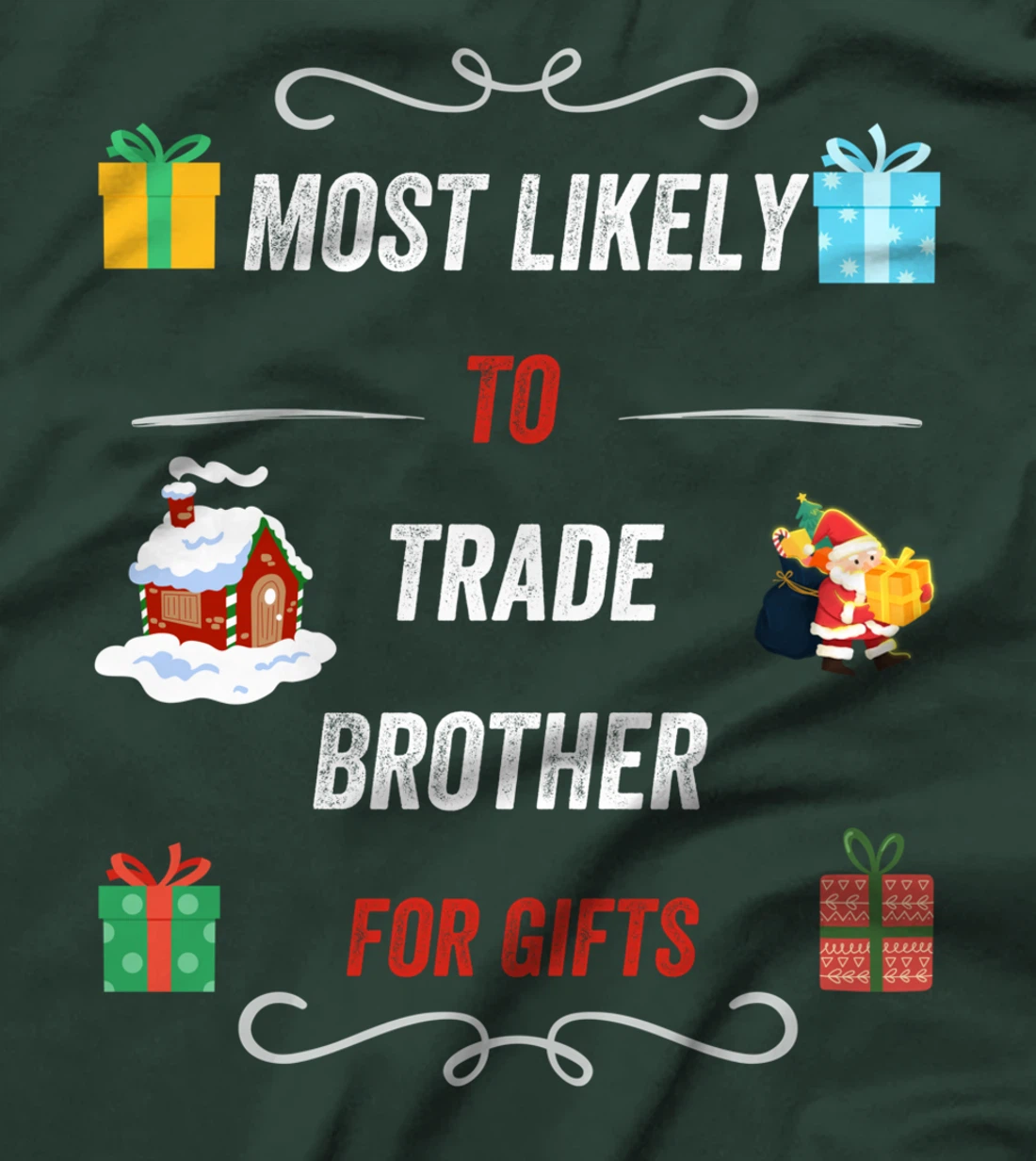 Most Likely To Trade Brother For Christmas Gifts Funny Xmas T-Shirt
