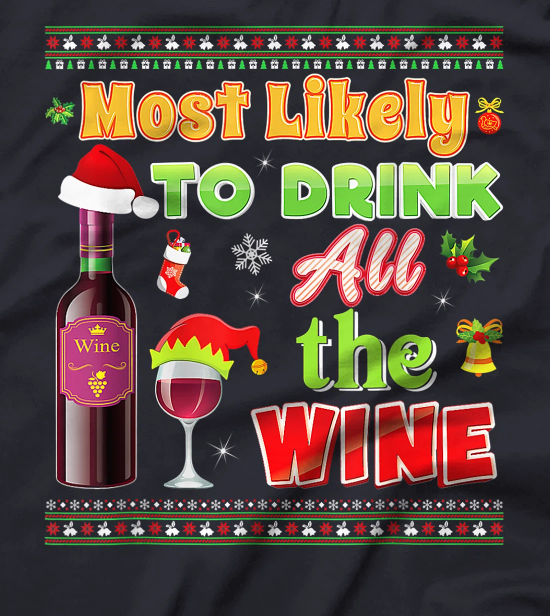 Most Likely To Drink All The Wine Funny Christmas Sweater T-Shirt, Women T-Shirt