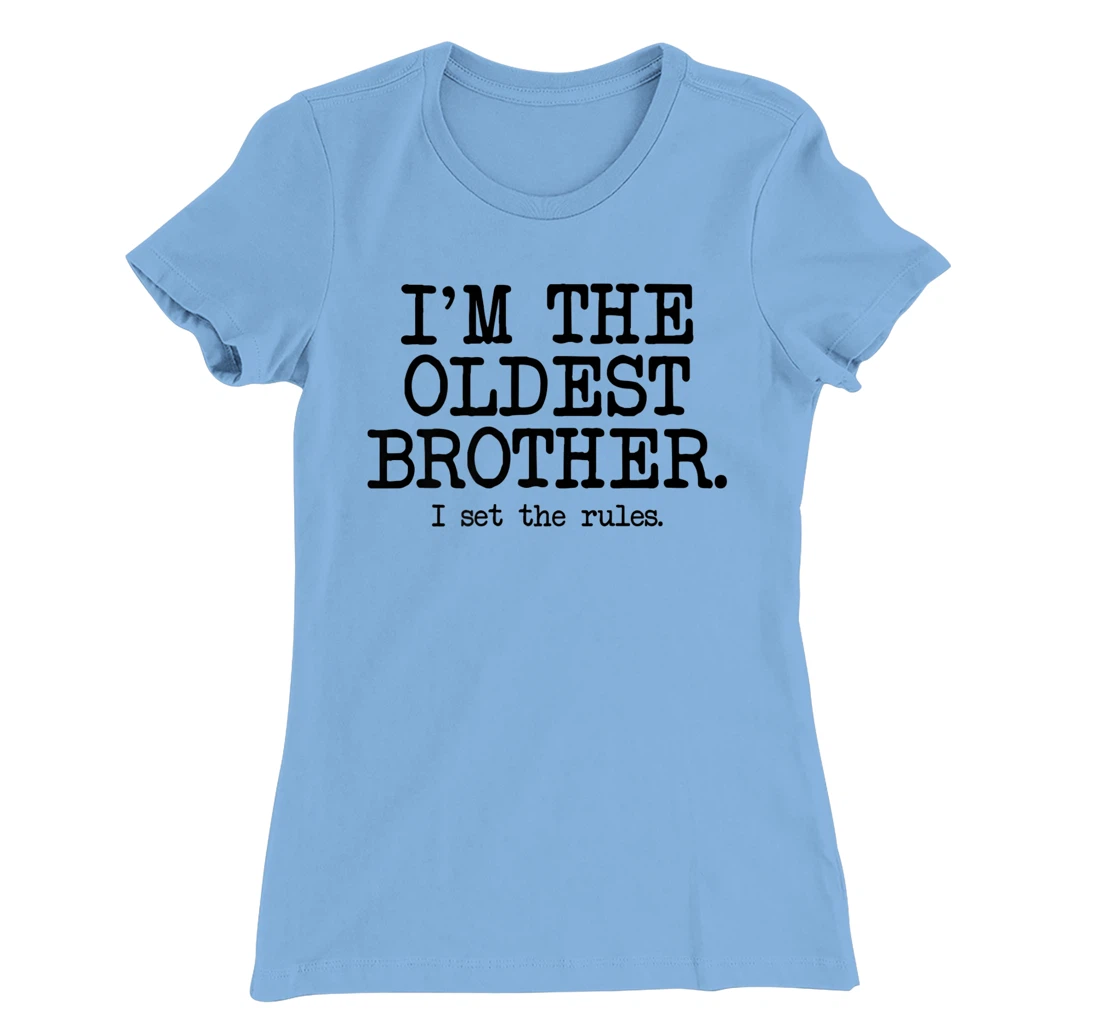 I'm the Oldest Brother, The Reason We Have Rules Older Bro T-Shirt, Women T-Shirt