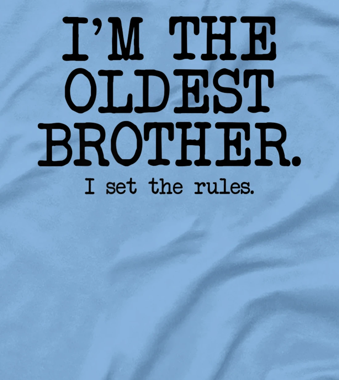 I'm the Oldest Brother, The Reason We Have Rules Older Bro T-Shirt, Women T-Shirt