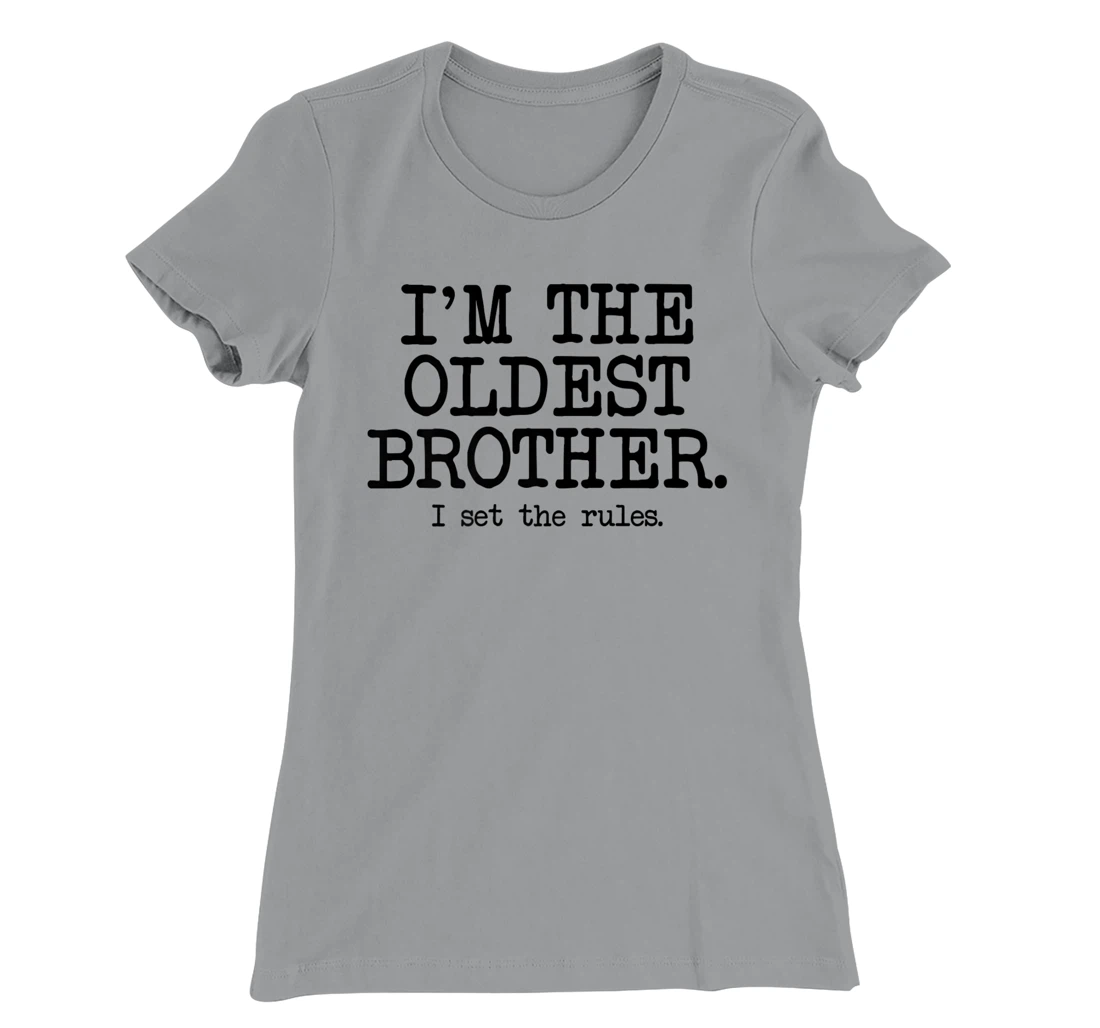 I'm the Oldest Brother, The Reason We Have Rules Older Bro T-Shirt, Women T-Shirt