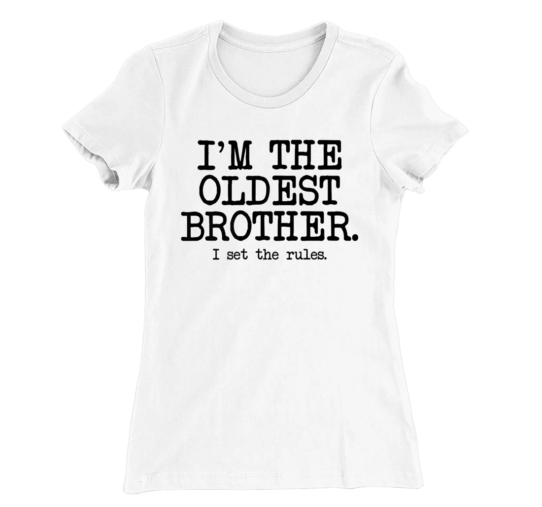 I'm the Oldest Brother, The Reason We Have Rules Older Bro T-Shirt, Women T-Shirt