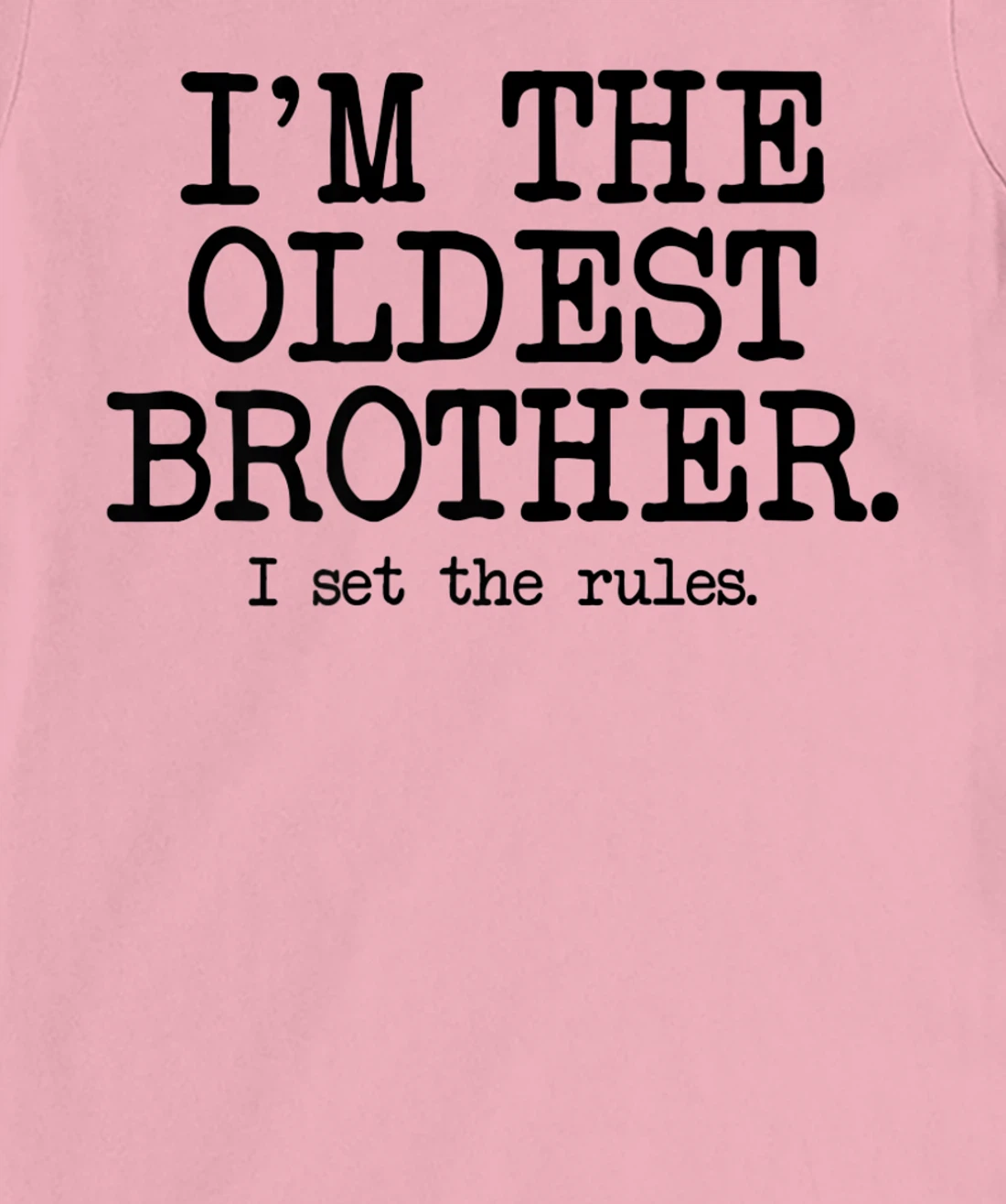 I'm the Oldest Brother, The Reason We Have Rules Older Bro T-Shirt, Women T-Shirt