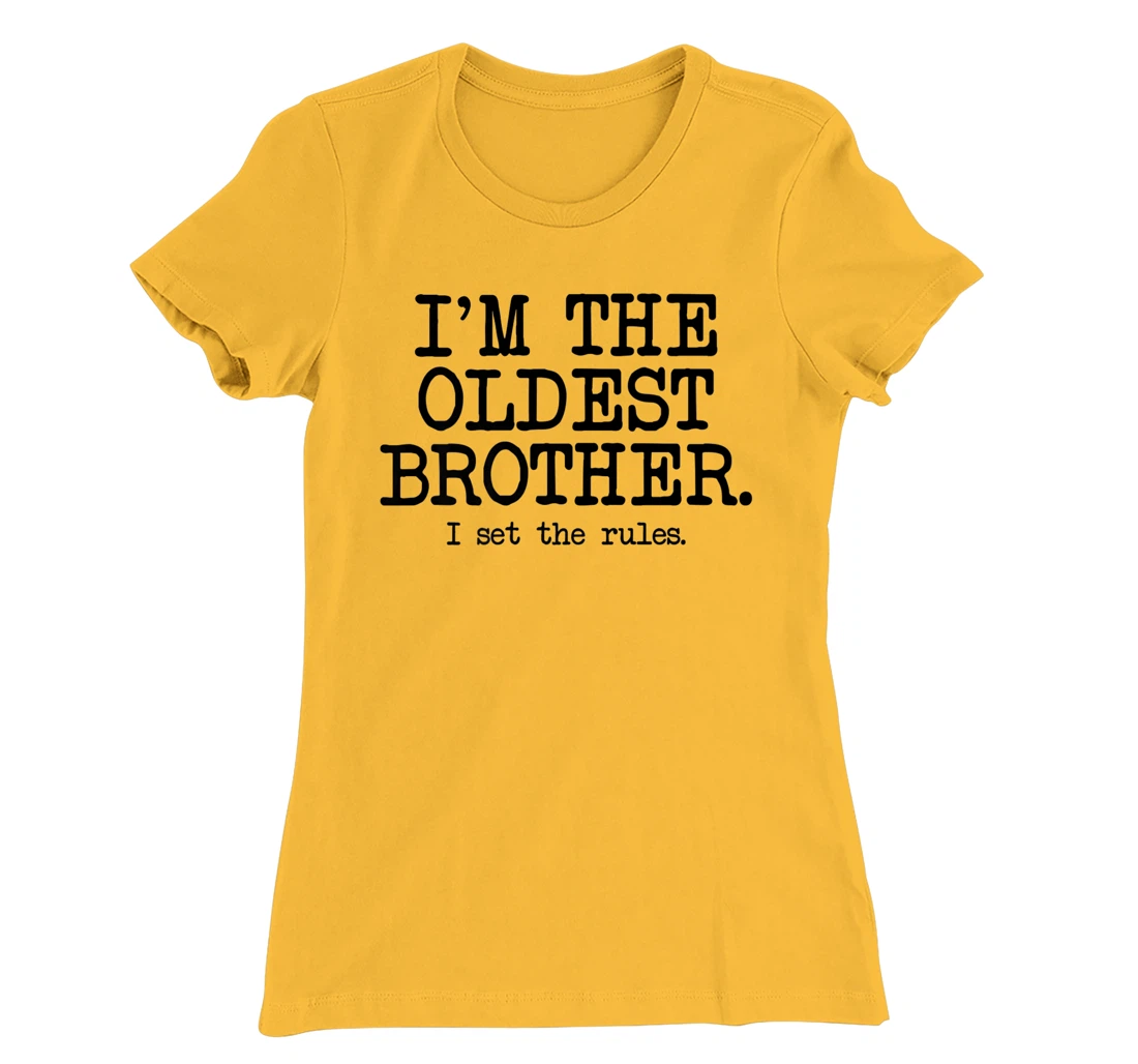 I'm the Oldest Brother, The Reason We Have Rules Older Bro T-Shirt, Women T-Shirt