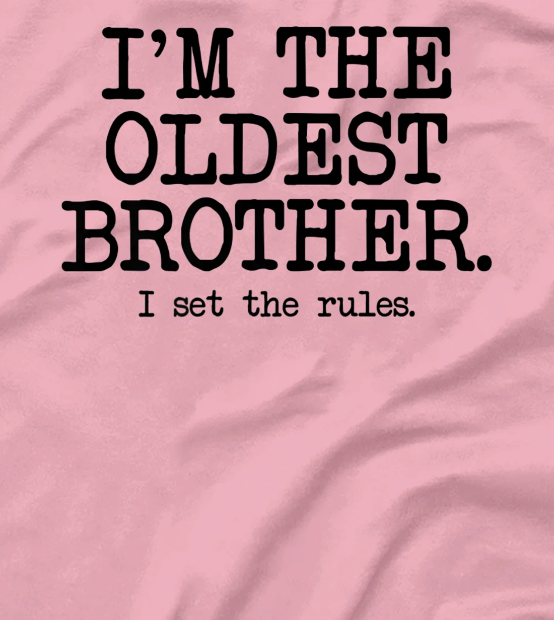 I'm the Oldest Brother, The Reason We Have Rules Older Bro T-Shirt, Women T-Shirt