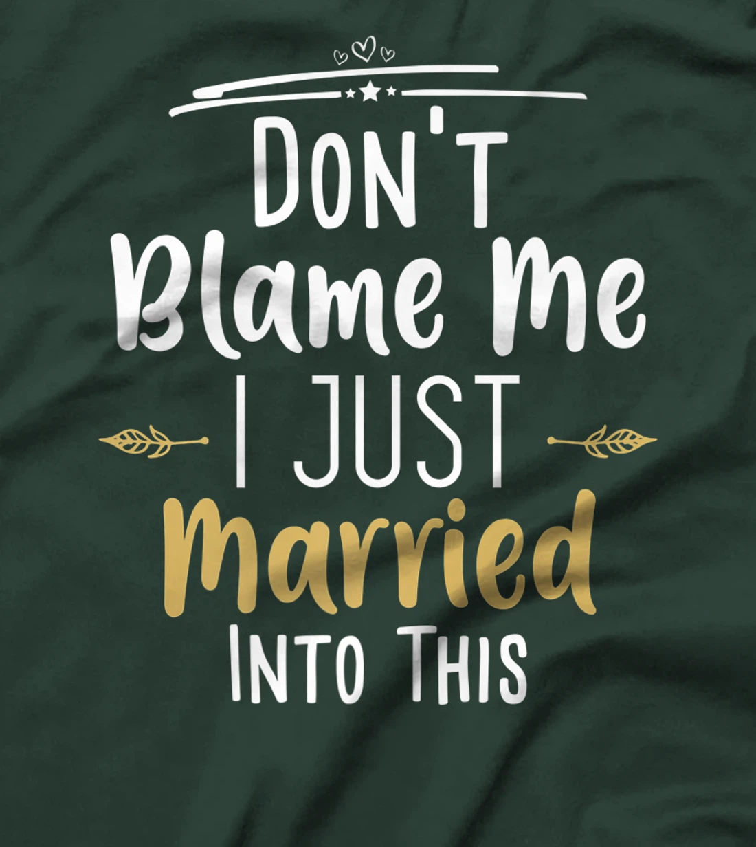 Don't Blame Me I Just Married Into This T-Shirt, Women T-Shirt