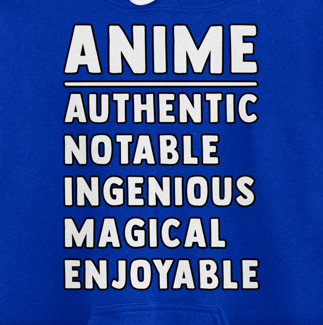 Anime Meaning Authenthic Notable Ingenious Magical Enjoyable Pullover Hoodie