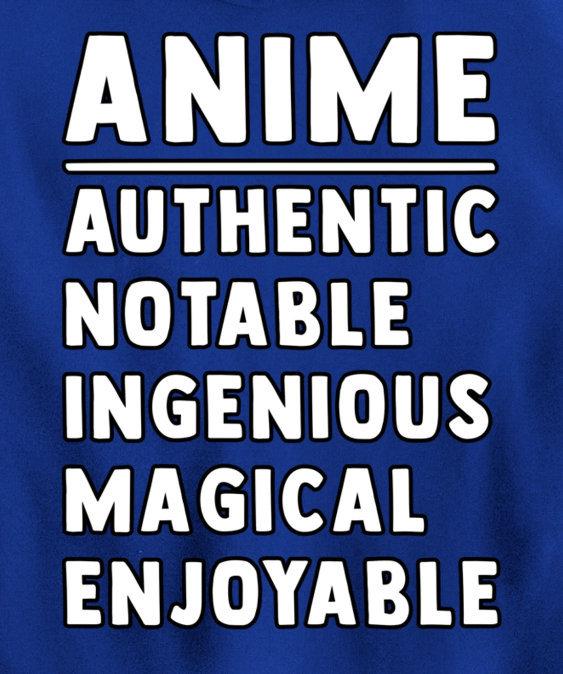 Anime Meaning Authenthic Notable Ingenious Magical Enjoyable Pullover Hoodie