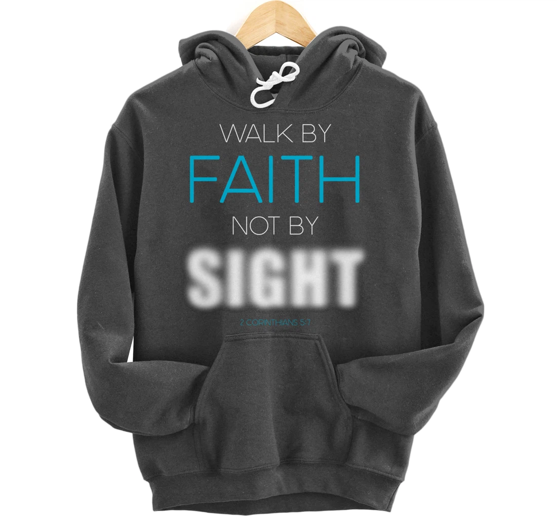 Christian Faith Inspiring Verse: Walk by Faith Not by Sight Pullover Hoodie