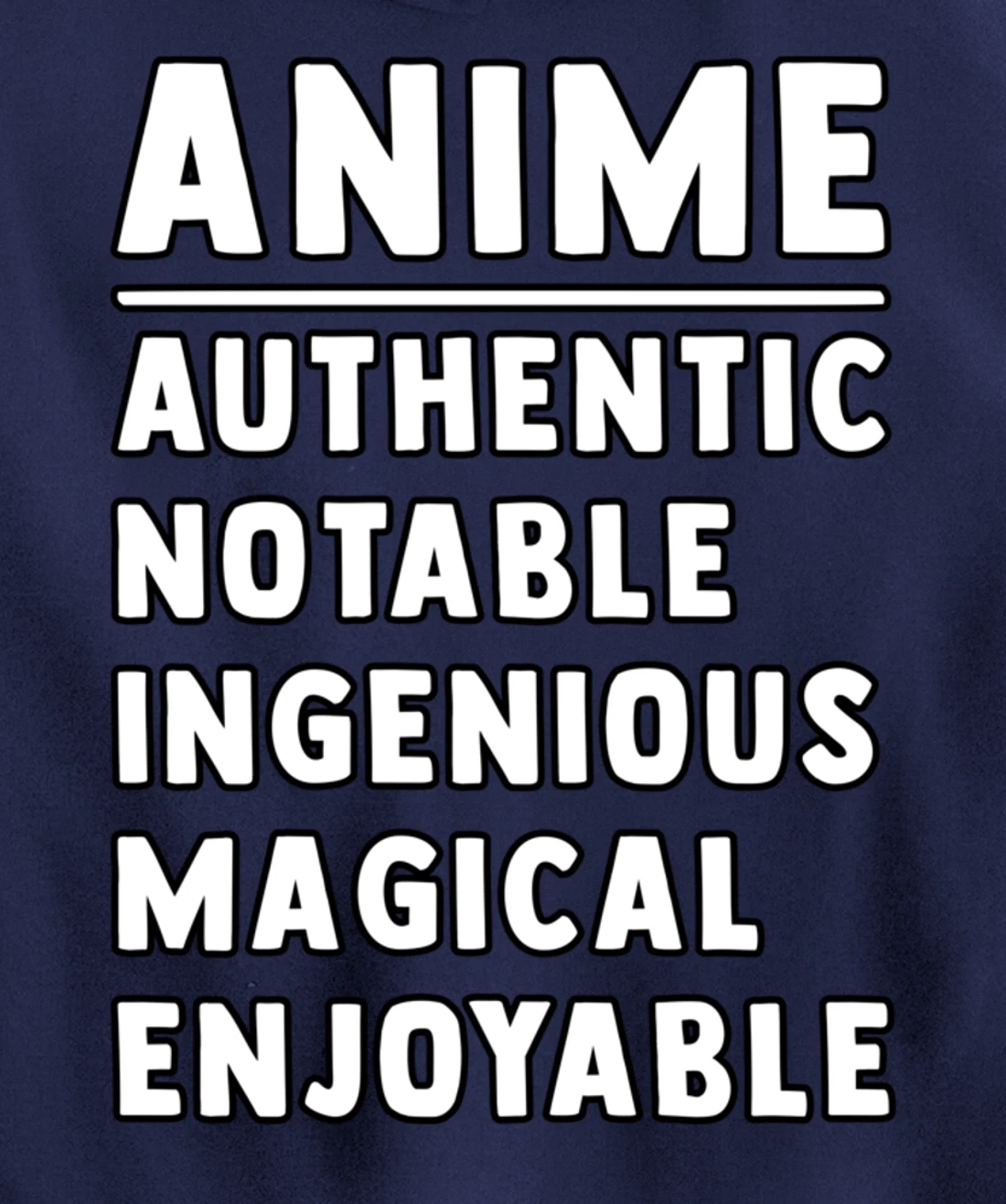 Anime Meaning Authenthic Notable Ingenious Magical Enjoyable Pullover Hoodie