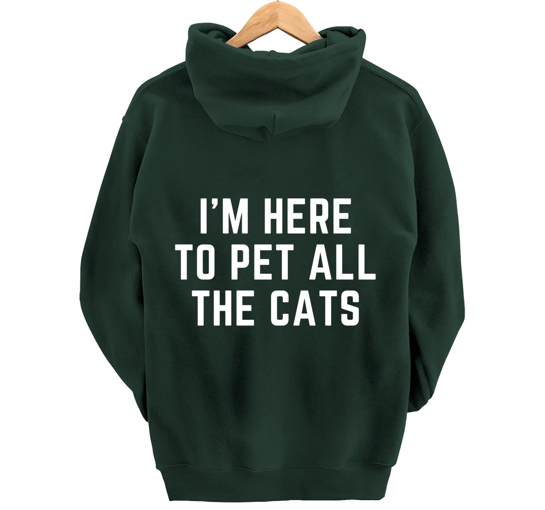 I'm Here to Pet All the Cats Pullover Hoodie