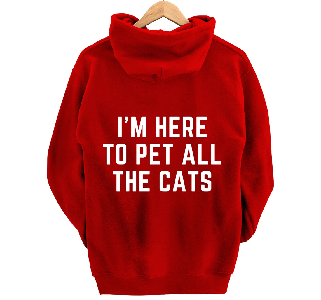 I'm Here to Pet All the Cats Pullover Hoodie