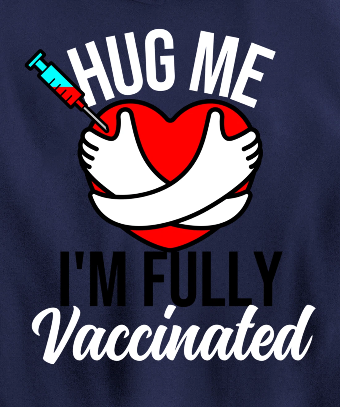 Hug Me I'm Fully Vaccinated Valentines Day Heart 2022 Funny Pullover Hoodie