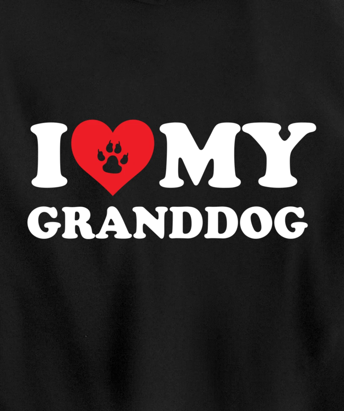 I Love Heart My Granddog Funny Dog Lover Pet Owner Pullover Hoodie