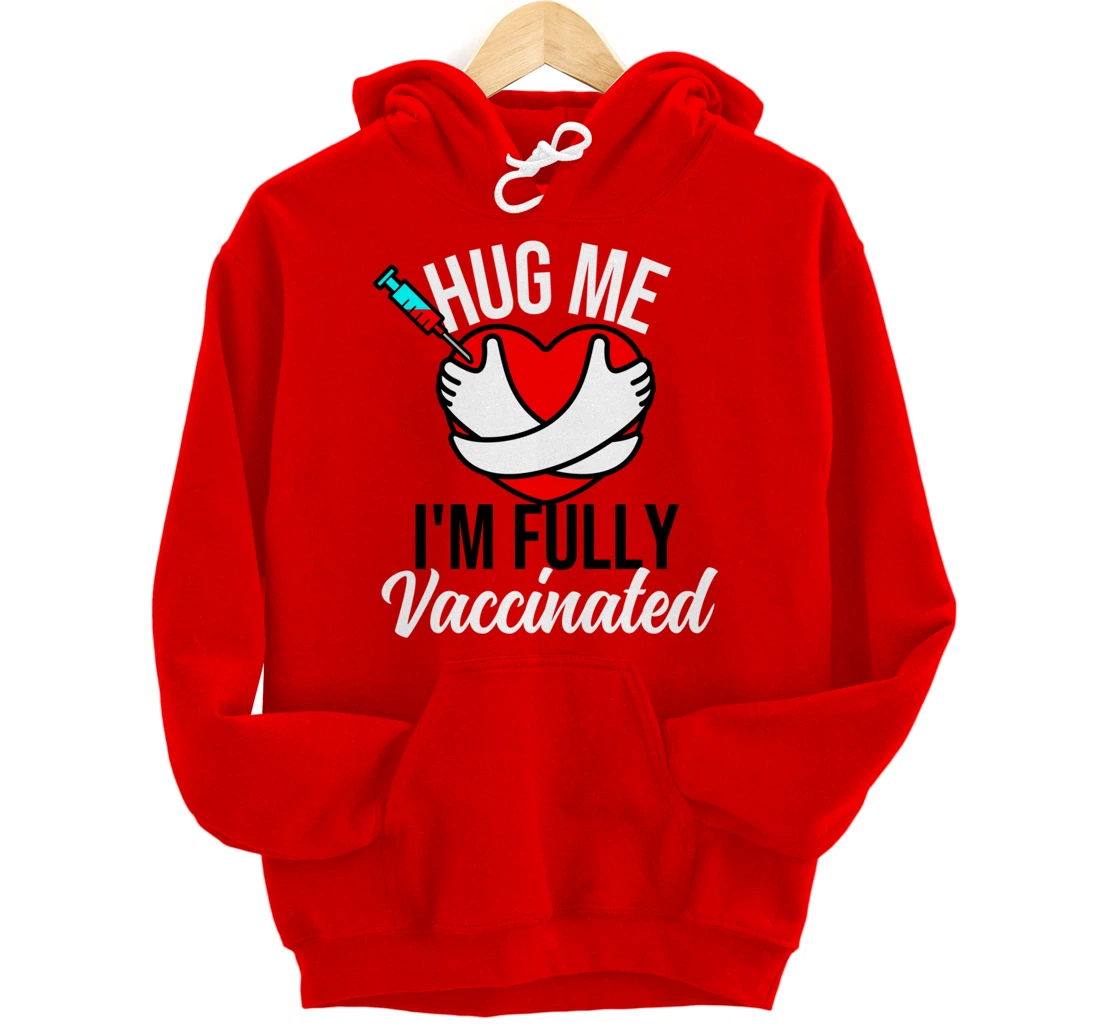 Hug Me I'm Fully Vaccinated Valentines Day Heart 2022 Funny Pullover Hoodie