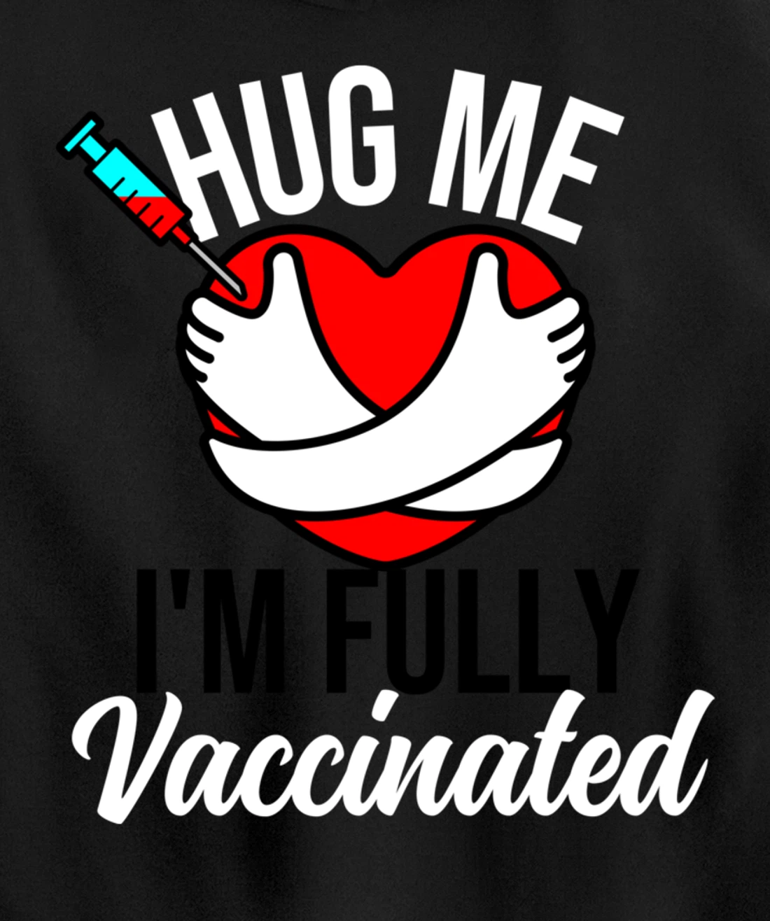Hug Me I'm Fully Vaccinated Valentines Day Heart 2022 Funny Pullover Hoodie