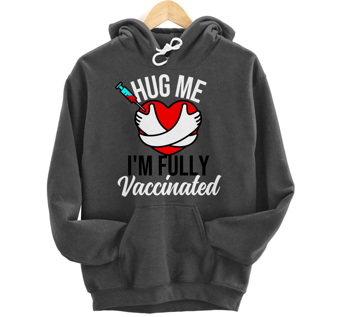 Hug Me I'm Fully Vaccinated Valentines Day Heart 2022 Funny Pullover Hoodie