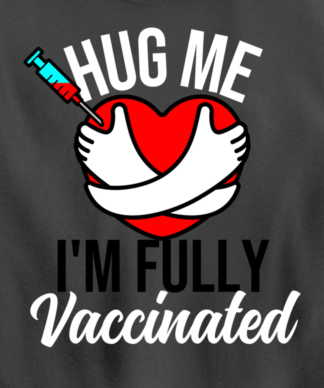 Hug Me I'm Fully Vaccinated Valentines Day Heart 2022 Funny Pullover Hoodie