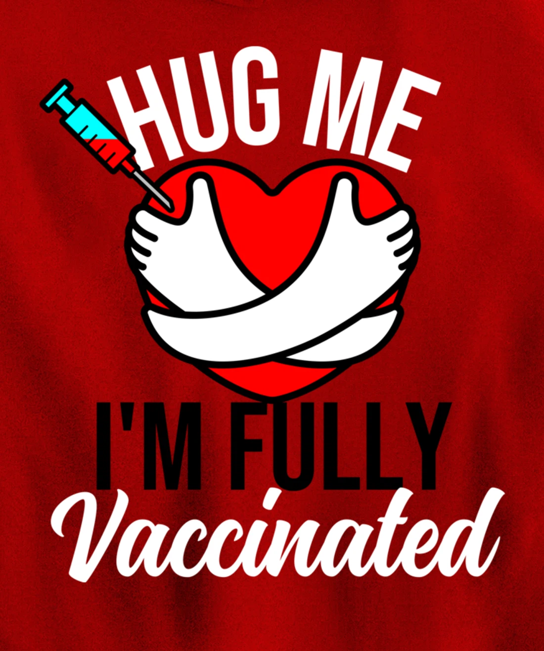 Hug Me I'm Fully Vaccinated Valentines Day Heart 2022 Funny Pullover Hoodie