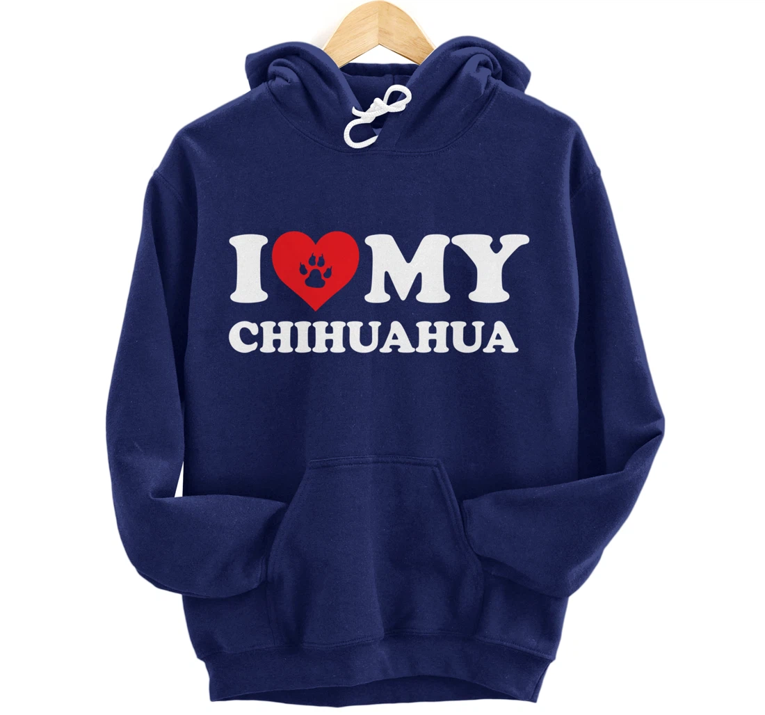 I Love Heart My Chihuahua Funny Dog Lover Pet Owner Pullover Hoodie