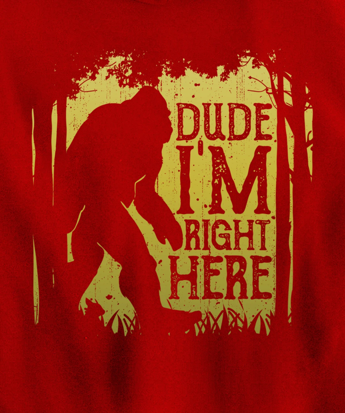Bigfoot Dude I'm Right Here Funny Sasquatch Retro Vintage Pullover Hoodie