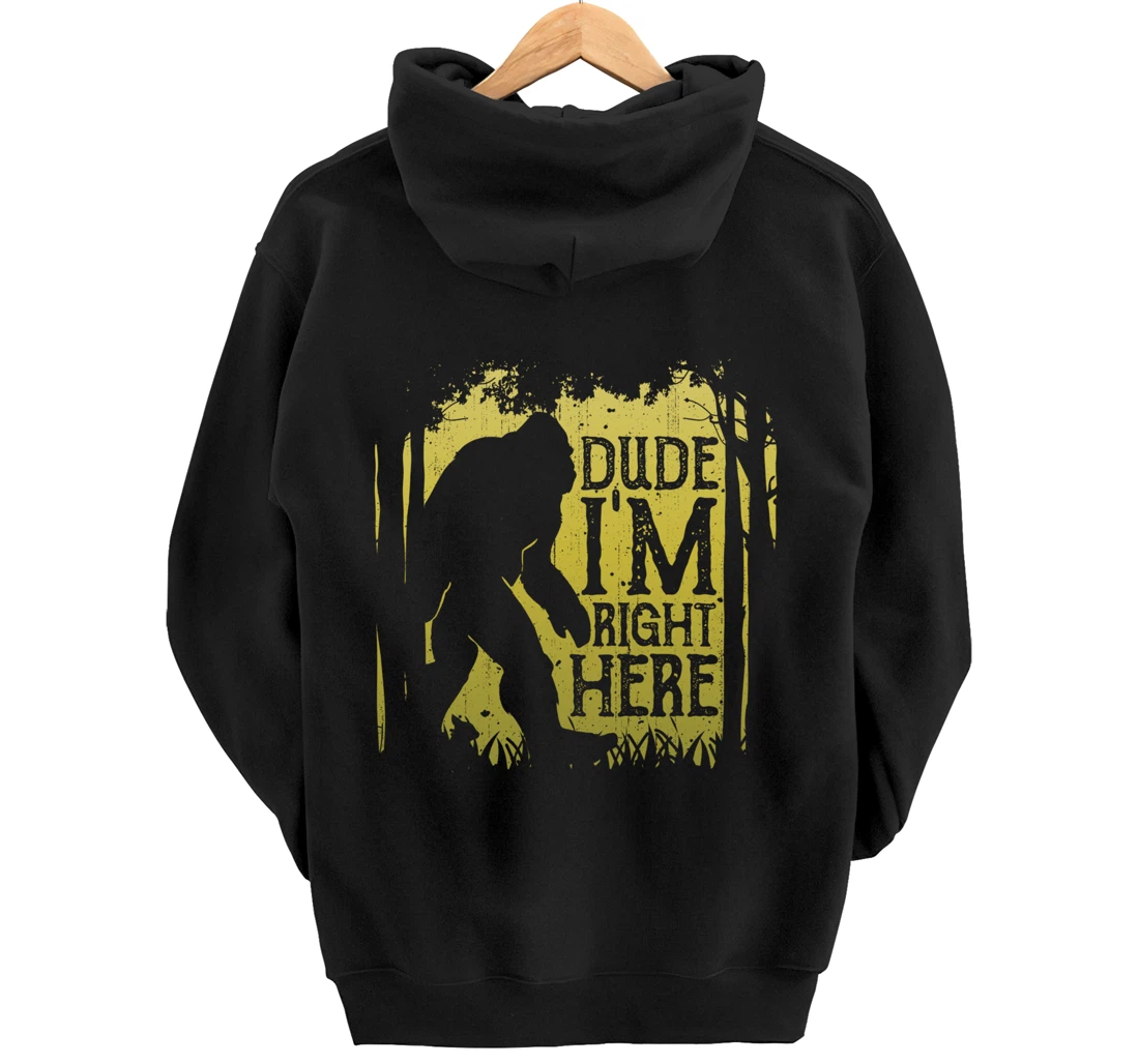 Bigfoot Dude I'm Right Here Funny Sasquatch Retro Vintage Pullover Hoodie