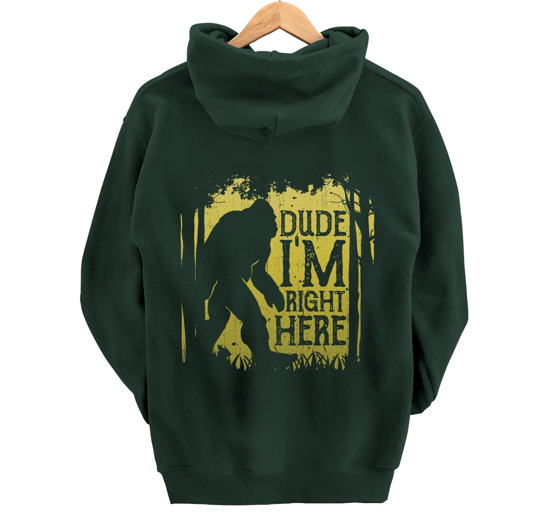 Bigfoot Dude I'm Right Here Funny Sasquatch Retro Vintage Pullover Hoodie