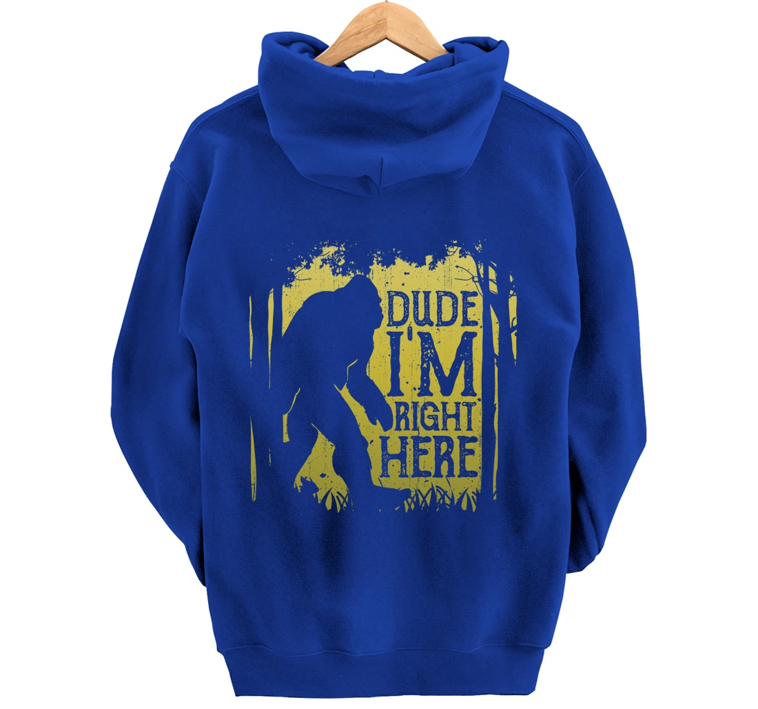 Bigfoot Dude I'm Right Here Funny Sasquatch Retro Vintage Pullover Hoodie