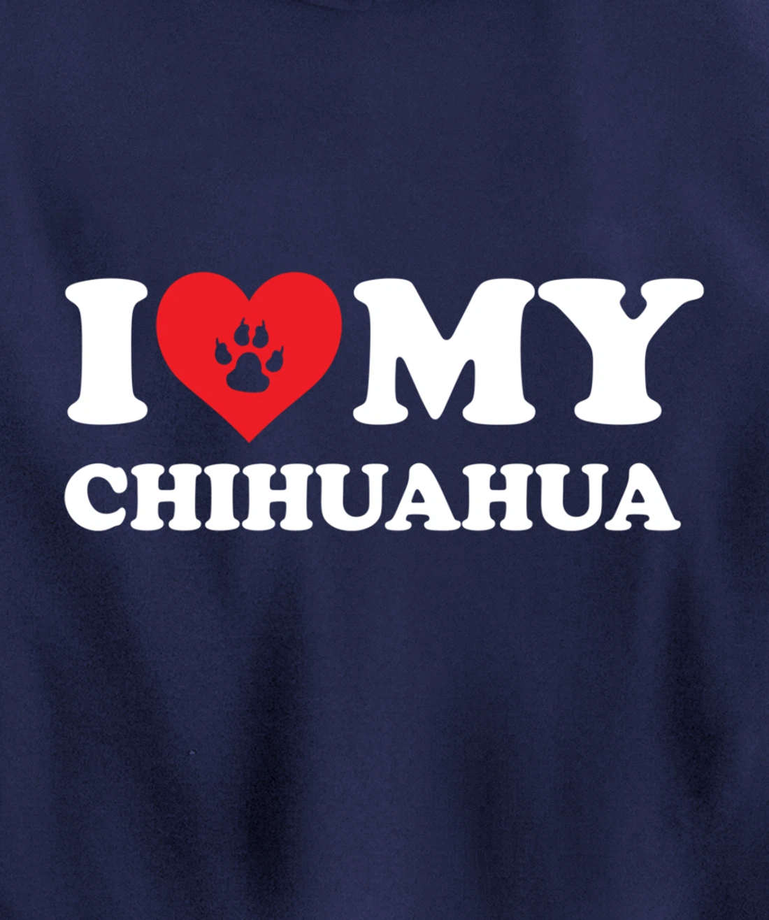 I Love Heart My Chihuahua Funny Dog Lover Pet Owner Pullover Hoodie
