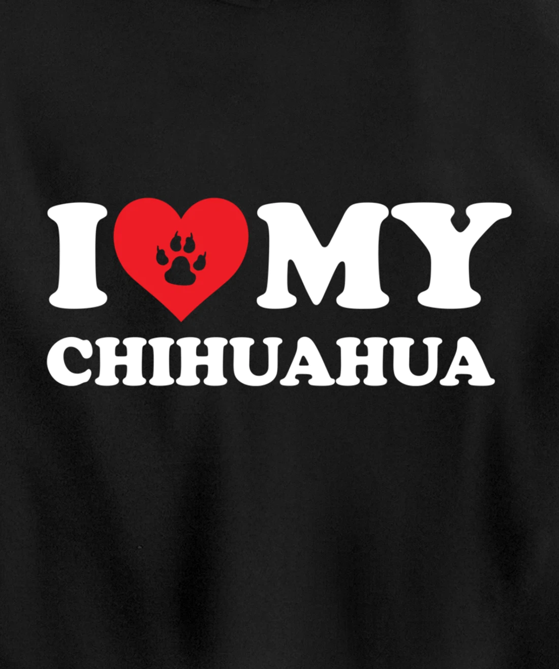 I Love Heart My Chihuahua Funny Dog Lover Pet Owner Pullover Hoodie