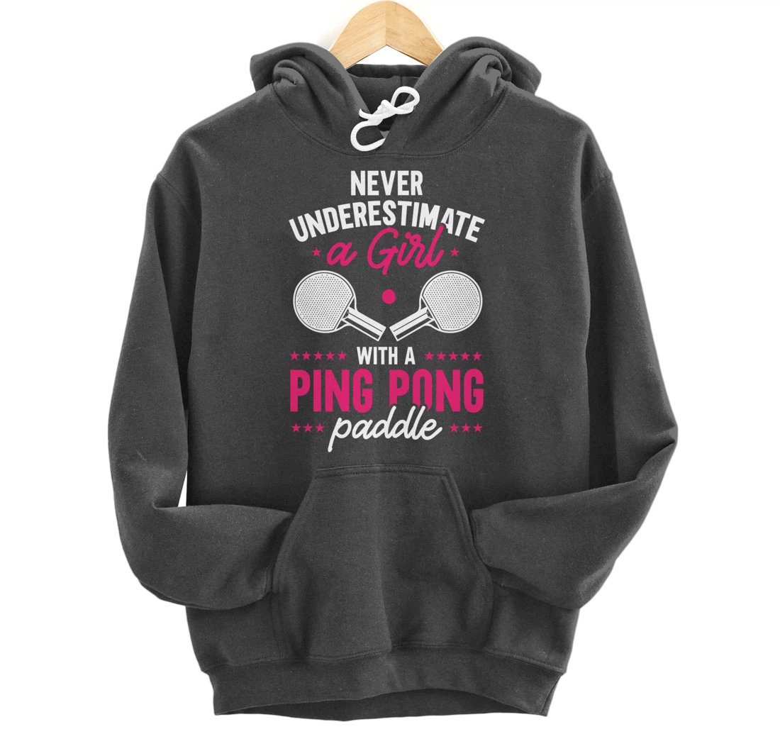 Never Underestimate A Girl With A Ping Pong Paddle Pullover Hoodie