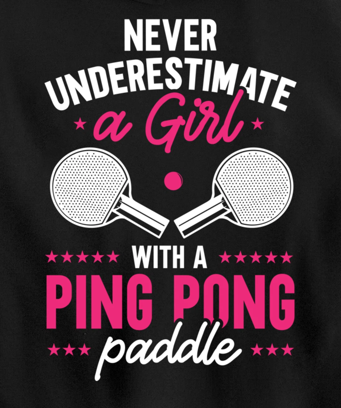 Never Underestimate A Girl With A Ping Pong Paddle Pullover Hoodie