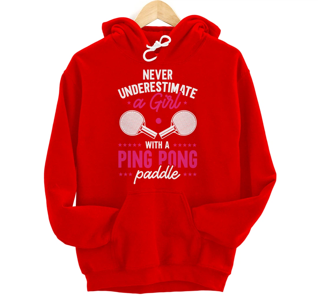 Never Underestimate A Girl With A Ping Pong Paddle Pullover Hoodie