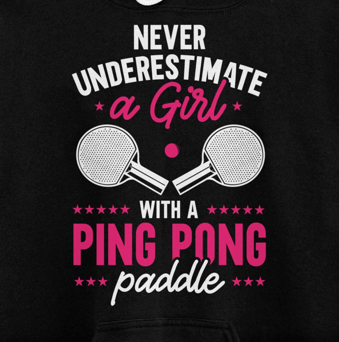 Never Underestimate A Girl With A Ping Pong Paddle Pullover Hoodie