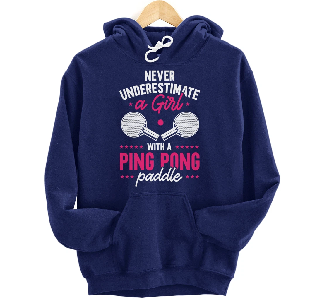 Never Underestimate A Girl With A Ping Pong Paddle Pullover Hoodie