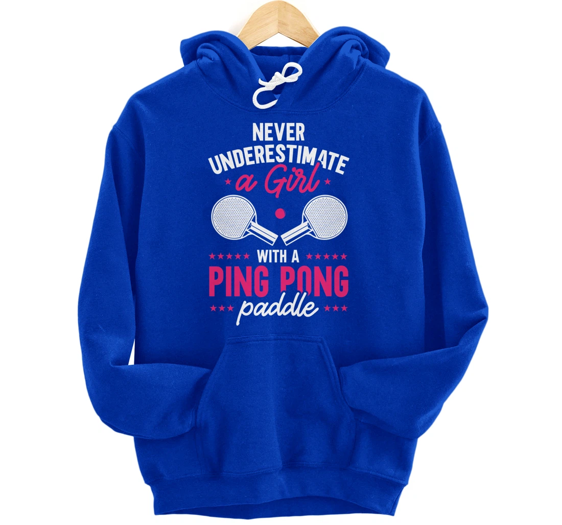 Never Underestimate A Girl With A Ping Pong Paddle Pullover Hoodie